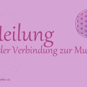 Radionikkarte-Heilung der Verbindung zur Mutter